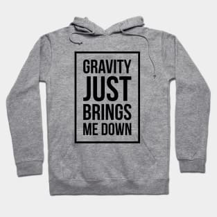 Funny Space Science Joke T-Shirt Gravity Just Brings Me Down Hoodie